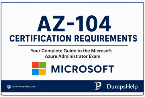 AZ-104 Certification Requirements: Your Complete Guide to the Microsoft Azure Administrator Exam