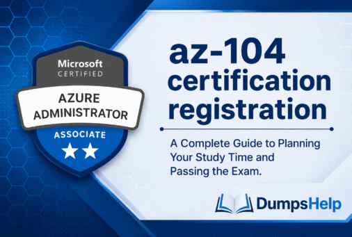 A Complete Guide to Az-104 Certification Registration and Exam Prep (2026)