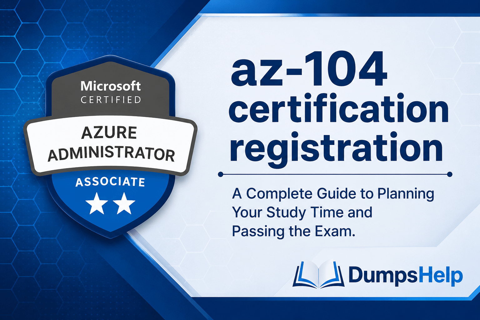 A Complete Guide to Az-104 Certification Registration and Exam Prep (2026)